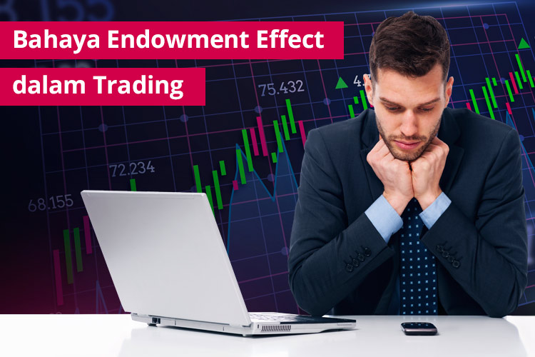 Mengenal Endowment Effect Trading Forex