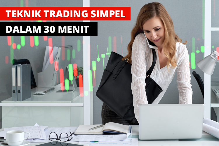 Langkah-Langkah Trading 30 Menit yang Simpel