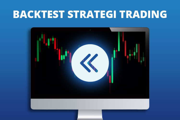 Cara Backtest Strategi Trading